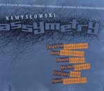 ZBIGNIEW NAMYSTOWSKI / ASSYMETRY