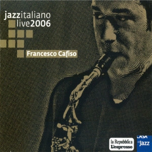 FRANCESCO CAFISO / フランチェスコ・カフィーソ / JAZZ ITALIANO LIVE 2006