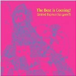 Limited Express (has gone?) / ＴｈｅＢｅｓｔｉｓＣｏｍｉｎｇ！