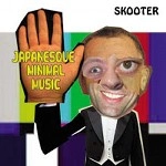 SKOOTER / JAPANESQUE MINIMAL MUSIC