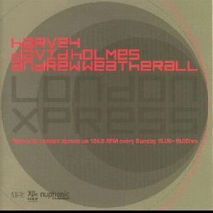 HARVEY / DAVID HOLMES / ANDREW WEATHERALL / LONDON XPRESS