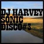 DJ HARVEY / DJハーヴィー / SONIC DISCO #3