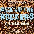 DJ CAUJOON / DJコウジュン / ＰＩＣＫ　ＵＰ　ＴＨＥ　ＲＯＣＫＥＲＳ