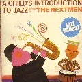 NEXTMEN / ネクストメン / CHILD'S INTRODUCTION TO JAZZ