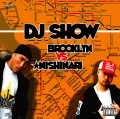 DJ SHOW / ＢＲＯＯＫＬＹＮ　ＶＳ　ＮＩＳＨＩＮＡＲ