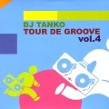 DJ TANKO / ＴＯＵＲ　ＤＥ　ＧＲＯＯＶＥ　ＶＯＬ．４