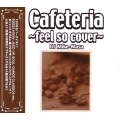 DJ MIKE-MASA / DJマイク・マサ / ＣＡＦＥＴＥＲＩＡ(FEEL SO COVER)