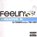 DJ TOSHIYA / ＦＥＥＬＩＮ’ＧＲＯＯＶＥ　ＩＩ