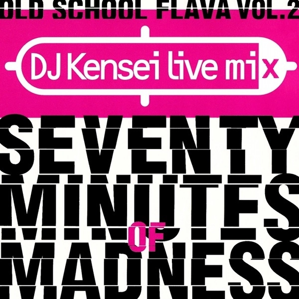 DJ KENSEI / OLD SCHOOL FLAVA VOL.2 SEVENTY MINUTES OF