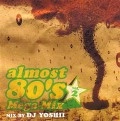 DJ Yoshii a.k.a DJ Y? / ａｌｍｏｓｔ　８０’ｓ　Ｍｅｇａ　Ｍｉｘ