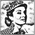 YELL / MY BABY'S INTO WITCHCRAFT