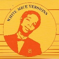 WHITE MICE / ホワイト・マイス / VERSIONS