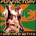 FUN FACTORY / ファン・ファクトリー / I WANNA B WITH U