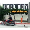 DEKE DICKERSON / ディーク・ディッカーソン / MELODY