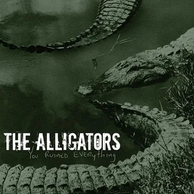 ALLIGATORS / アリゲイターズ / YOU RUINED EVERYTHING