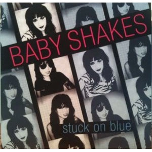 BABY SHAKES / ベイビー・シェイクス / STUCK ON BLUE