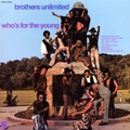 BROTHERS UNLIMITED / WHO'S FOR THE YOUNG