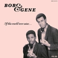 BOB & GENE / ボブ & ジーン / IF THIS WORLD WERE MINE (LP)