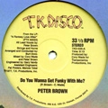 PETER BROWN / ピーター・ブラウン / DO YOU WANNA GET FUNKY WITH ME? + DANCE WI