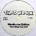 MUZIKMAN EDITION / NOT WHAT YOU GOT