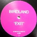 BIRDLAND / EXIT