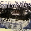 KAOS / CEREBRAL TREMOLO