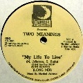 TWO MEANINGS / MY LIFE TO LIVE