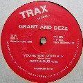 GRANT AND DEZZ / YOU'RE TOO GOOD