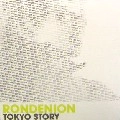 RONDENION / ロンデニオン / TOKYO STORY