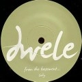 DWELE / ドゥウェレ / FROM THE BASEMENT