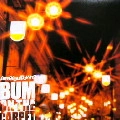 BUM ON THE CARPET / ARE YOU DOWN