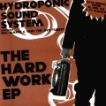 HYDROPONIC SOUND SYSTEM / HARD WORK EP