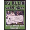 GG ALLIN & THE MURDER JUNKIES / ジージーアリンアンドザマーダージャンキース / AFTER HOURS 1993 VOLUME 1