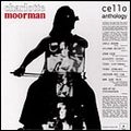 CHARLOTTE MOORMAN / シャルロット・ムアマン / CELLO ANTHOLOGY