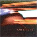 CEREMONY / セレモニー / CEREMONY