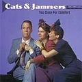 CATS & JAMMERS / キャッツ・アンド・ジャマーズ / TOO CLOSE FOR COMFORT