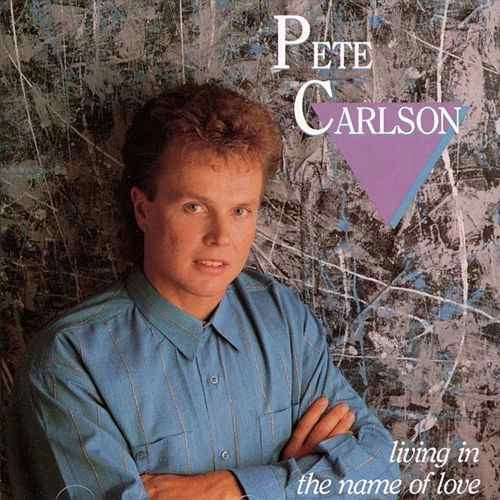 PETE CARLSON / ピート・カールソン / LIVING IN THE NAME OF LOVE