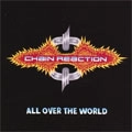 CHAIN REACTION (from UK) / ALL OVER THE WORLD