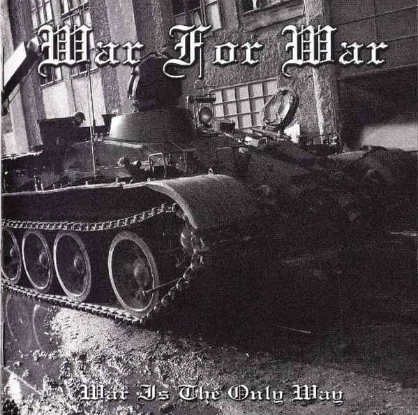 WAR FOR WAR / WAR IS THE ONLY WAY