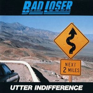 BAD LOSER / バッド・ルーザー / アター･インディファレンス