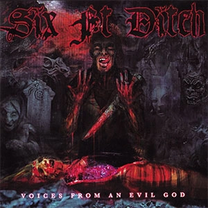 SIX FT DITCH / VOICES FROM AN EVIL GOD