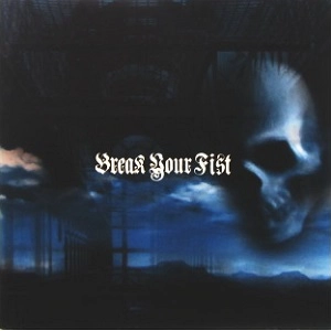 BREAK YOUR FIST / ブレイクユアフィスト / ＢＲＥＡＫ　ＹＯＵＲ　ＦＩＳＴ