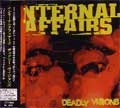 INTERNAL AFFAIRS / インターナルアフェアーズ / ＤＥＡＤＬＹ　ＶＩＳＩＯＮＳ