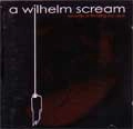 A WILHELM SCREAM / アウィルヘルムスクリーム / BENEFITS OF THINKING OUT LOUD