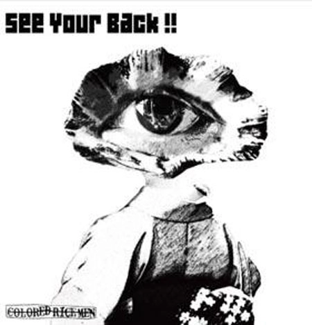 COLORED RICEMEN / カラード・ライスメン / Ｓｅｅ　Ｙｏｕｒ　Ｂａｃｋ！！（通常）