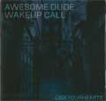 AWESOME DUDE：WAKEUP CALL / オーサムドゥード：ウェイクアップコール / ＬＩＮＫ　ＹＯＵＲ　ＨＥＡＲＴＳ