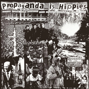 VA (PROPAGANDA IS HIPPIES) / PROPAGANDA IS HIPPIES