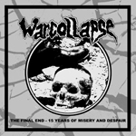 WARCOLLAPSE / FINAL END - 15 YEARS OF MISERY AND DESPAIR