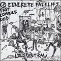 CONCRETE FACELIFT / LOUD FAST RAW