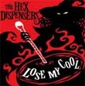 HEX DISPENSERS / へックスディスペンサーズ / LOSE MY COOL